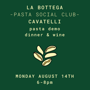 PASTA SOCIAL CLUB - CAVATELLI - Monday August 14th