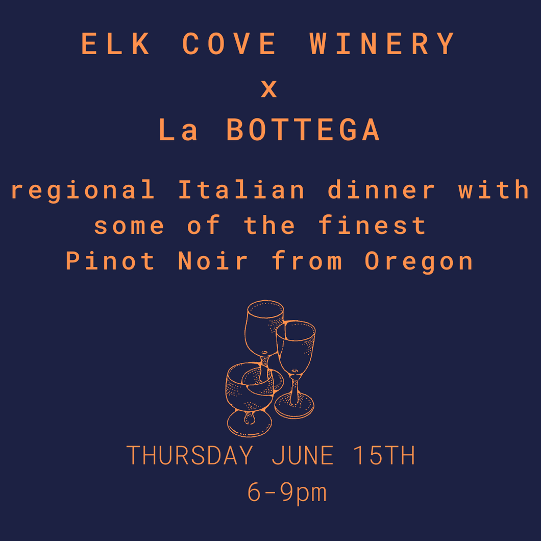La BOTTEGA goes to OREGON: ELK COVE WINERY DINNER - June 15th