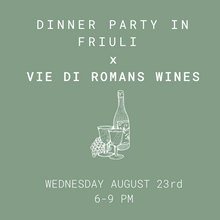 Load image into Gallery viewer, DINNER PARTY IN FRIULI - August 23rd