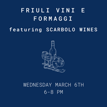 Load image into Gallery viewer, Friuli Vini e Formaggi: Scarbolo Wines - March 6th