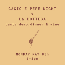 Load image into Gallery viewer, Get To Know Cacio e Pepe - Monday May 8th