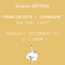 Load image into Gallery viewer, Franciacorta + Champagne &quot;the real stuff&quot; - Thursday December 1st