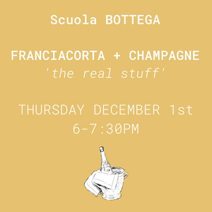 Franciacorta + Champagne "the real stuff" - Thursday December 1st