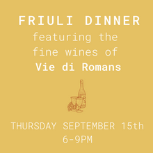 Load image into Gallery viewer, FRIULI DINNER + Vie di Romans Winery - Thursday September 15th
