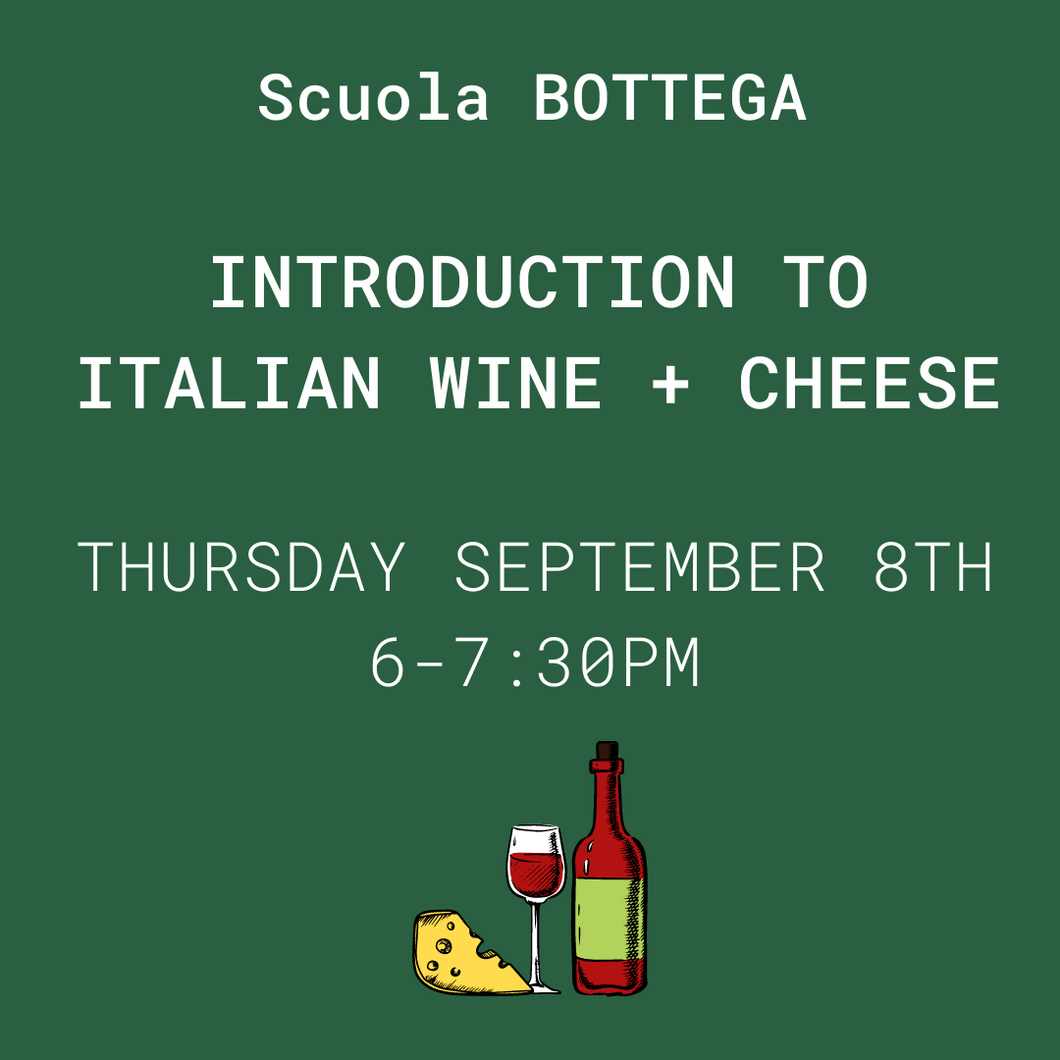 INTRODUCTION TO ITALIAN WINE + CHEESE - Thursday September 8th