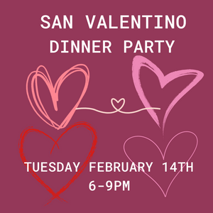THE SAN VALENTINO DINNER PARTY - February 14th
